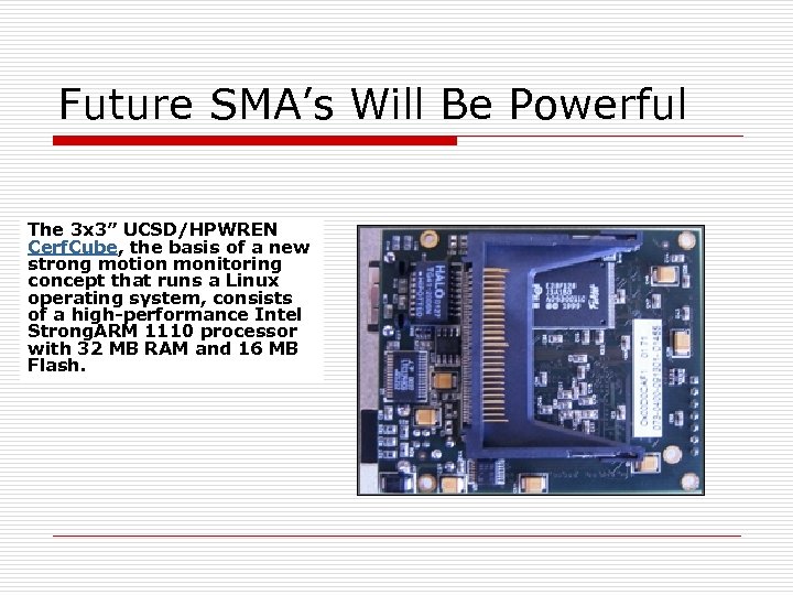 Future SMA’s Will Be Powerful The 3 x 3” UCSD/HPWREN Cerf. Cube, the basis