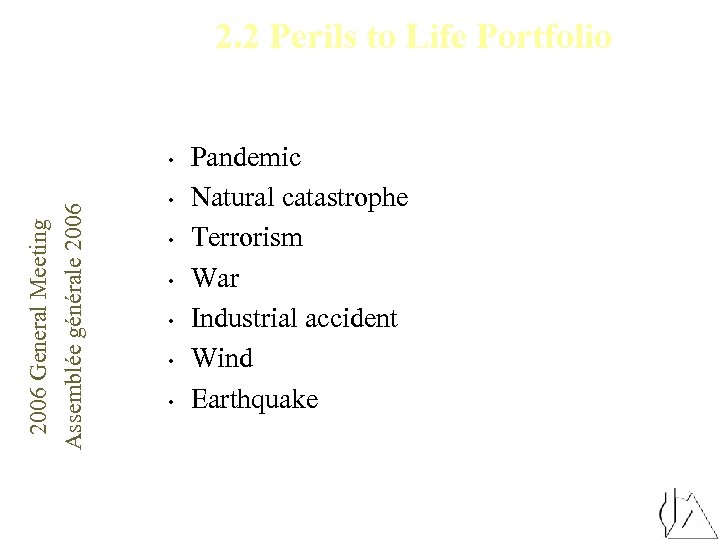 2. 2 Perils to Life Portfolio 2006 General Meeting Assemblée générale 2006 • •