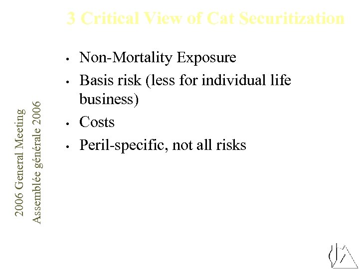 3 Critical View of Cat Securitization • 2006 General Meeting Assemblée générale 2006 •