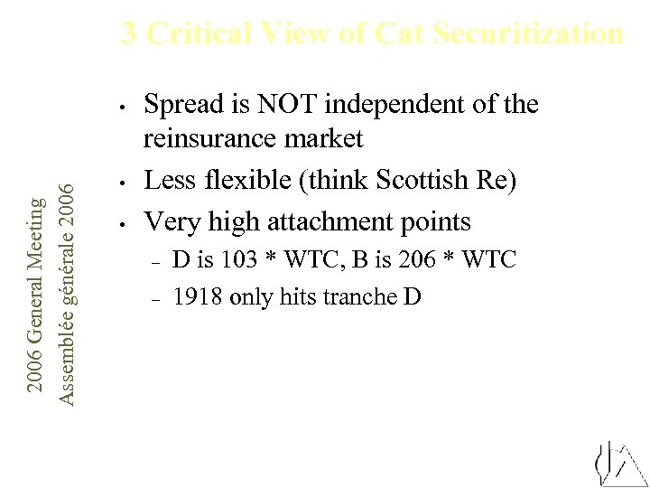 3 Critical View of Cat Securitization 2006 General Meeting Assemblée générale 2006 • •