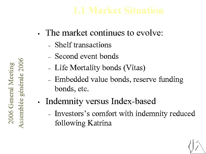1. 1 Market Situation • The market continues to evolve: 2006 General Meeting Assemblée