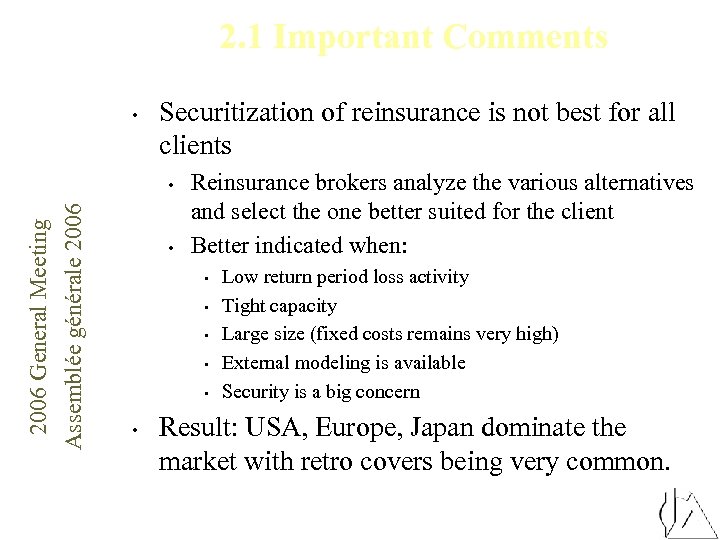 2. 1 Important Comments • Securitization of reinsurance is not best for all clients