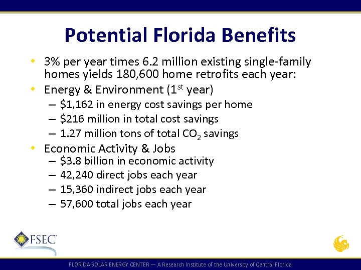 Potential Florida Benefits • 3% per year times 6. 2 million existing single-family homes