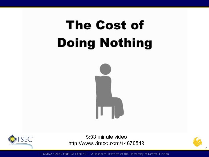 5: 53 minute video http: //www. vimeo. com/14676549 FLORIDA SOLAR ENERGY CENTER — A