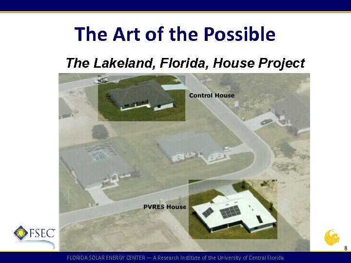 The Art of the Possible The Lakeland, Florida, House Project 8 FLORIDA SOLAR ENERGY