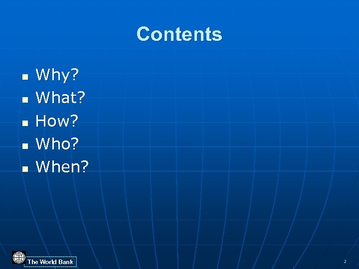 Contents n n n Why? What? How? Who? When? The World Bank 2 