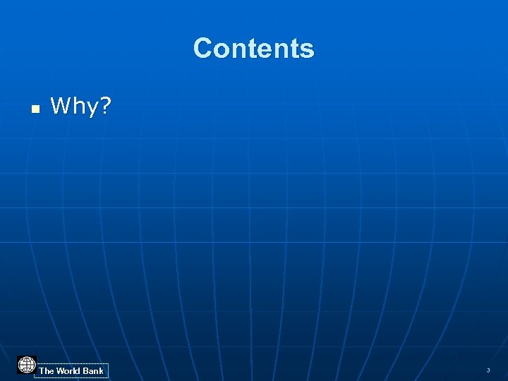 Contents n Why? The World Bank 3 