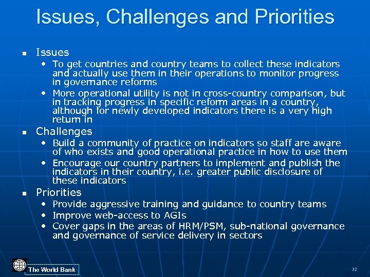 Issues, Challenges and Priorities n Issues • To get countries and country teams to