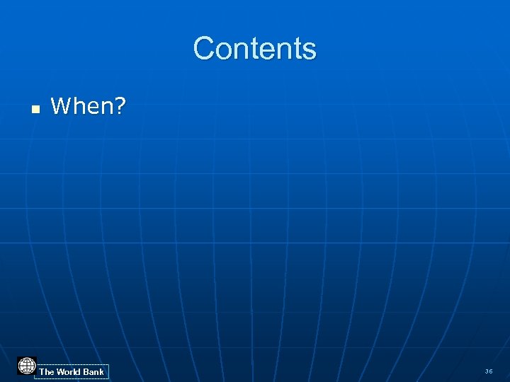 Contents n When? The World Bank 36 