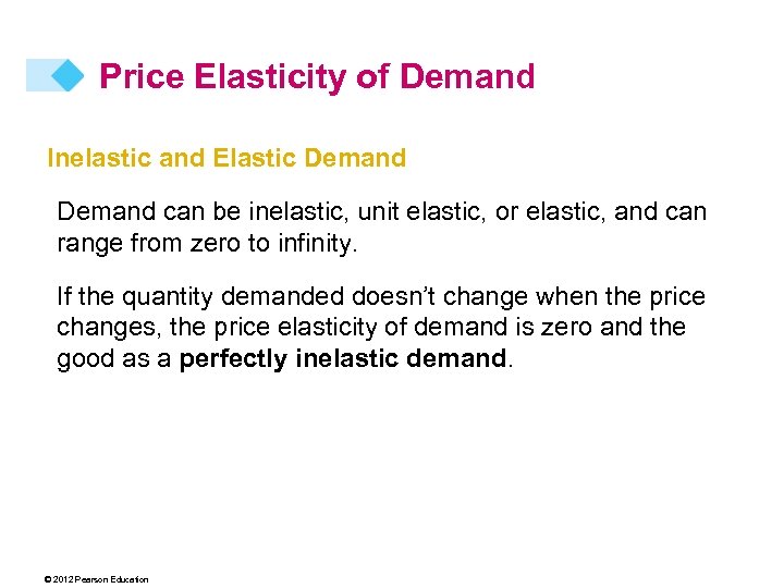 Price Elasticity of Demand Inelastic and Elastic Demand can be inelastic, unit elastic, or