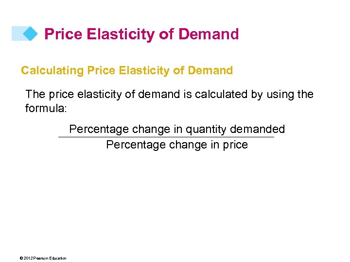 Price Elasticity of Demand Calculating Price Elasticity of Demand The price elasticity of demand