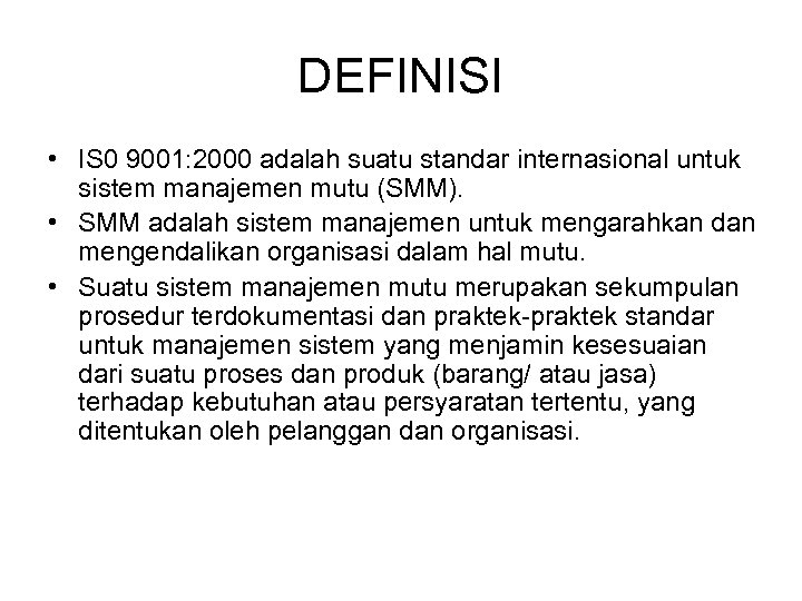 DEFINISI • IS 0 9001: 2000 adalah suatu standar internasional untuk sistem manajemen mutu