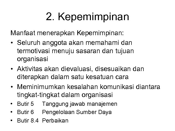 2. Kepemimpinan Manfaat menerapkan Kepemimpinan: • Seluruh anggota akan memahami dan termotivasi menuju sasaran