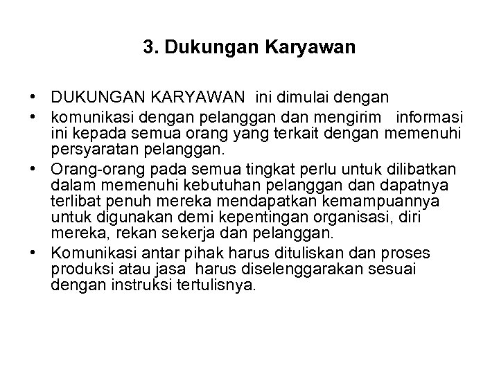 3. Dukungan Karyawan • DUKUNGAN KARYAWAN ini dimulai dengan • komunikasi dengan pelanggan dan