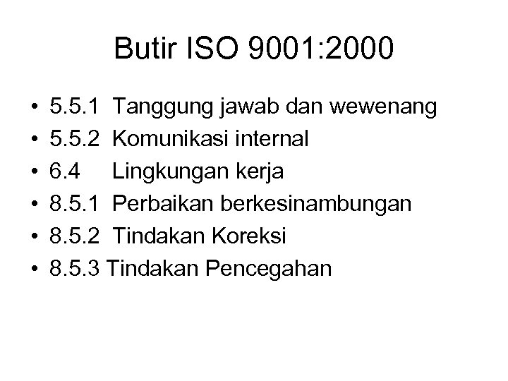 Butir ISO 9001: 2000 • • • 5. 5. 1 Tanggung jawab dan wewenang