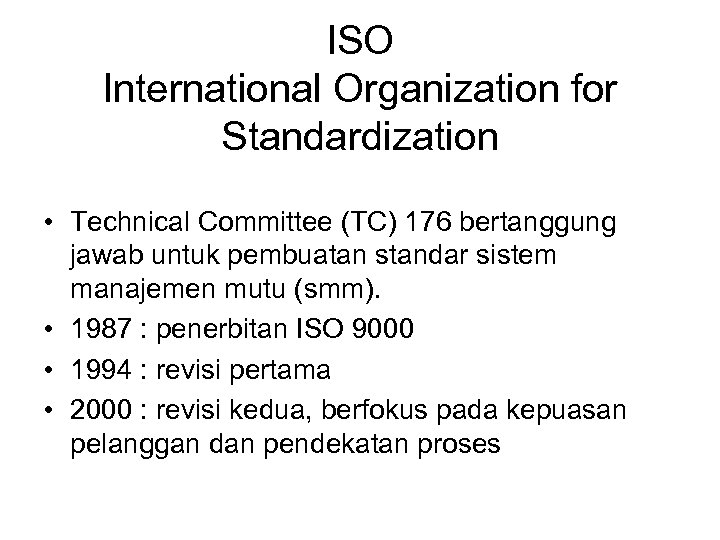 ISO International Organization for Standardization • Technical Committee (TC) 176 bertanggung jawab untuk pembuatan