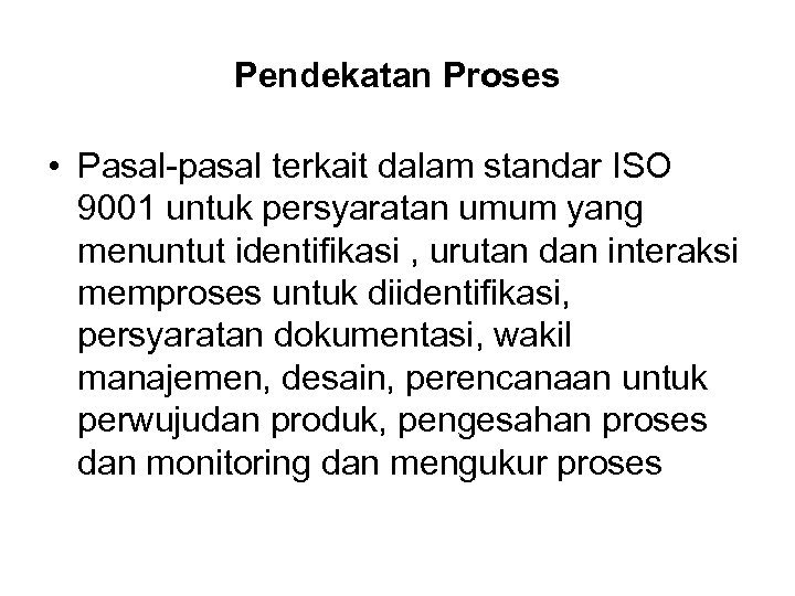 Pendekatan Proses • Pasal-pasal terkait dalam standar ISO 9001 untuk persyaratan umum yang menuntut
