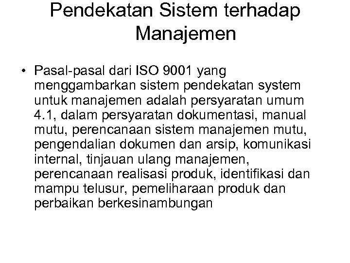 Pendekatan Sistem terhadap Manajemen • Pasal-pasal dari ISO 9001 yang menggambarkan sistem pendekatan system