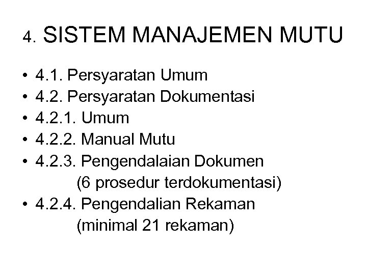 4. • • • SISTEM MANAJEMEN MUTU 4. 1. Persyaratan Umum 4. 2. Persyaratan