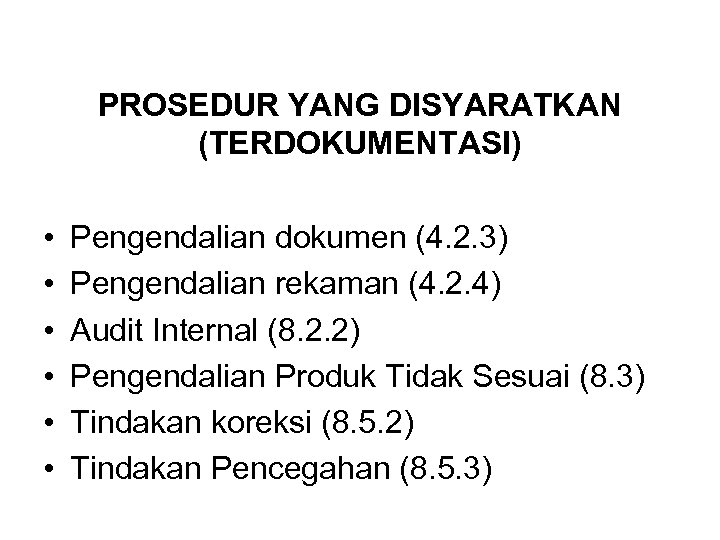 PROSEDUR YANG DISYARATKAN (TERDOKUMENTASI) • • • Pengendalian dokumen (4. 2. 3) Pengendalian rekaman