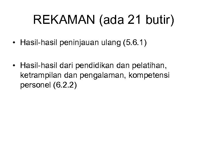 REKAMAN (ada 21 butir) • Hasil-hasil peninjauan ulang (5. 6. 1) • Hasil-hasil dari