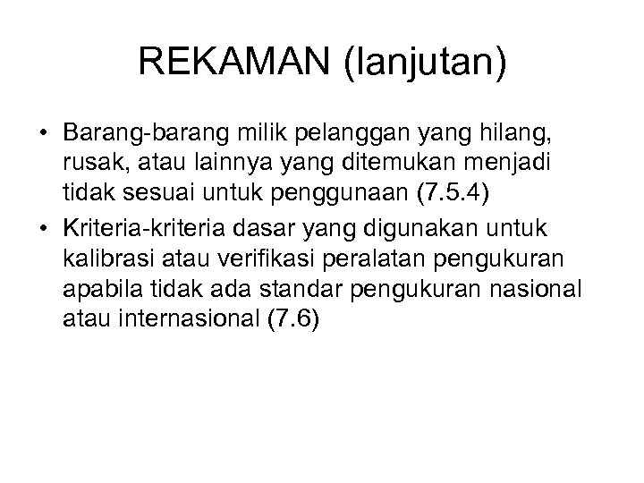 REKAMAN (lanjutan) • Barang-barang milik pelanggan yang hilang, rusak, atau lainnya yang ditemukan menjadi