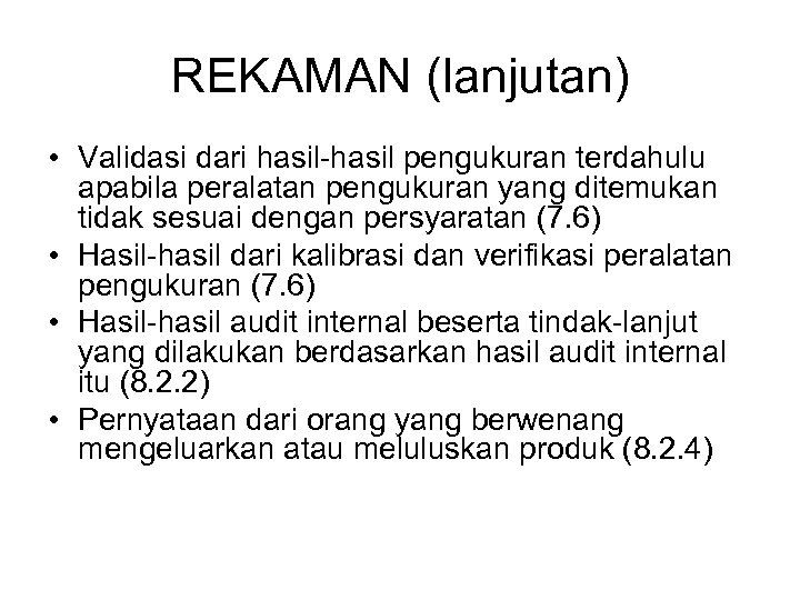 REKAMAN (lanjutan) • Validasi dari hasil-hasil pengukuran terdahulu apabila peralatan pengukuran yang ditemukan tidak