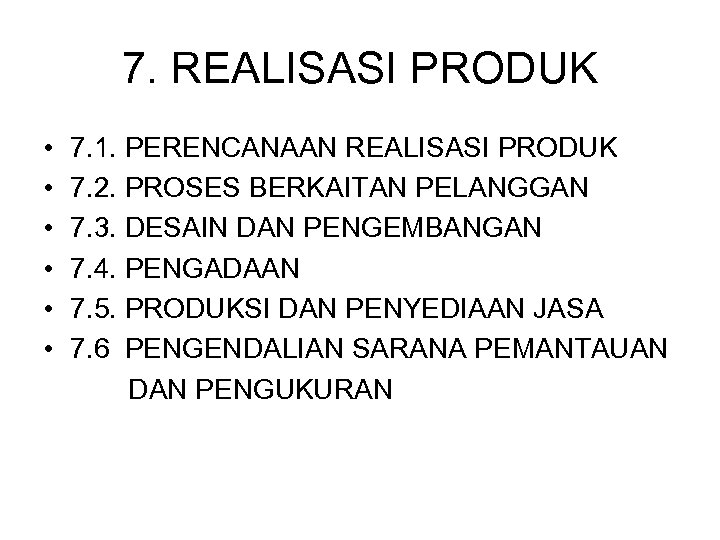 7. REALISASI PRODUK • • • 7. 1. PERENCANAAN REALISASI PRODUK 7. 2. PROSES