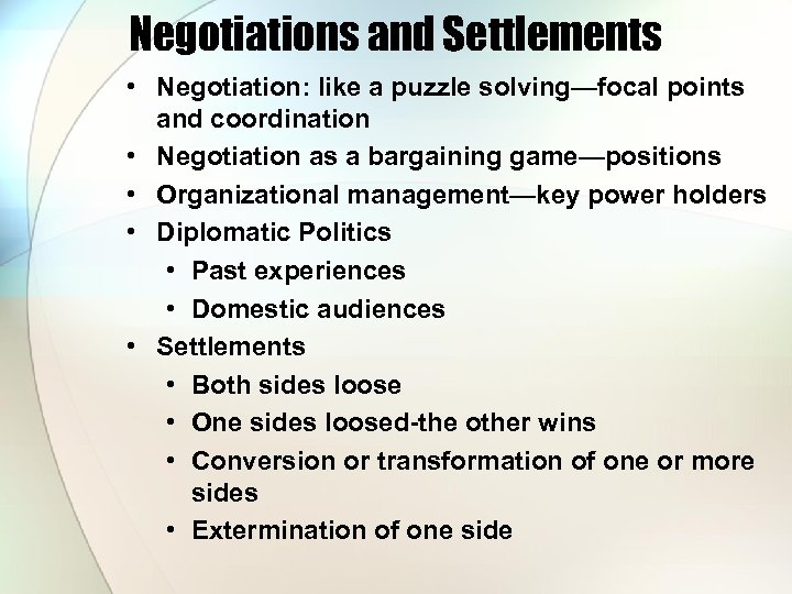 Negotiations and Settlements • Negotiation: like a puzzle solving—focal points and coordination • Negotiation