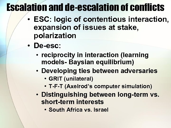 Escalation and de-escalation of conflicts • ESC: logic of contentious interaction, expansion of issues