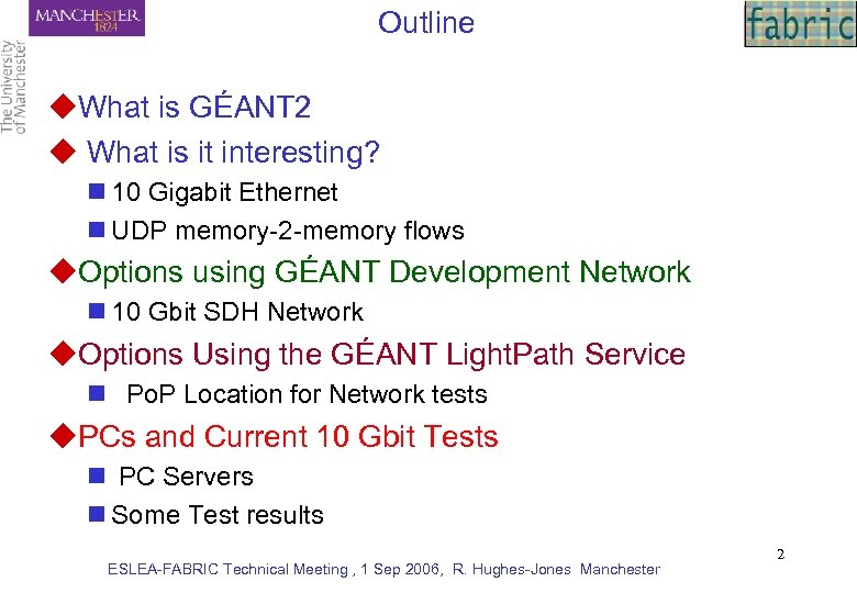 Outline u. What is GÉANT 2 u What is it interesting? n 10 Gigabit