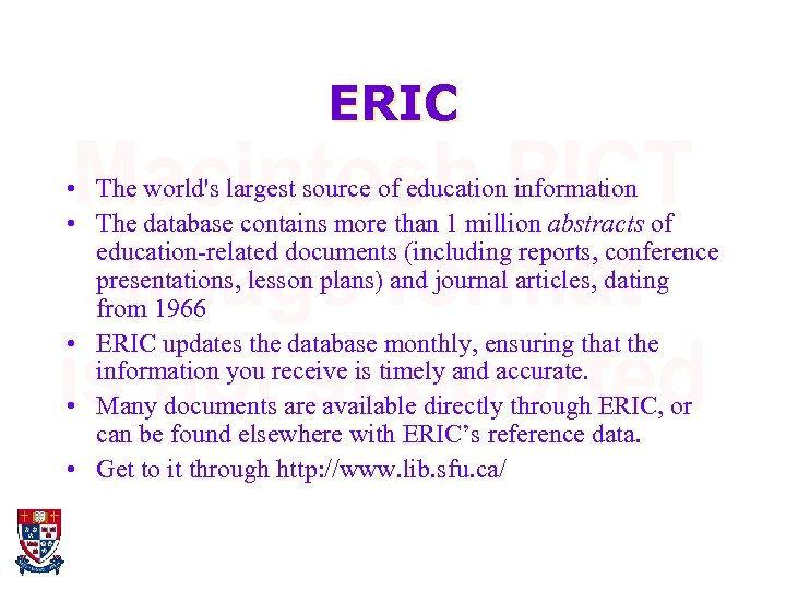 ERIC • The world's largest source of education information • The database contains more