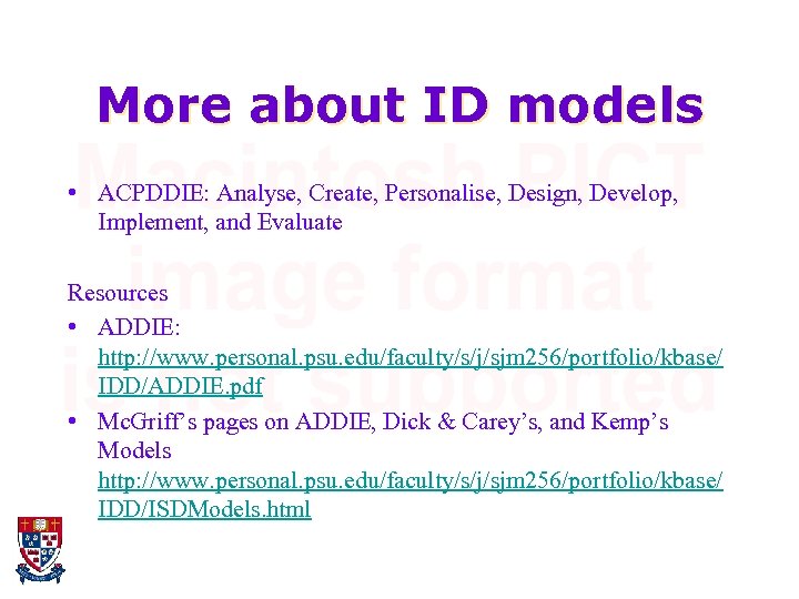 More about ID models • ACPDDIE: Analyse, Create, Personalise, Design, Develop, Implement, and Evaluate