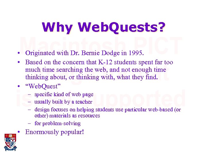 Why Web. Quests? • Originated with Dr. Bernie Dodge in 1995. • Based on