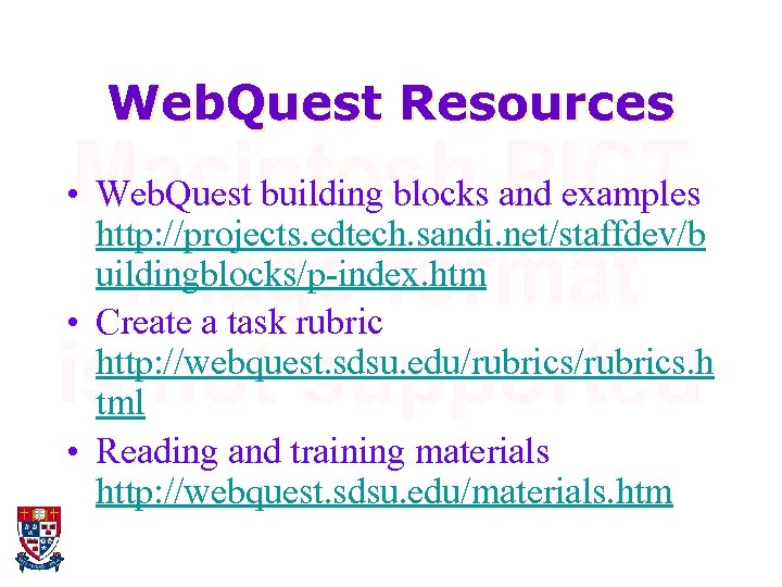 Web. Quest Resources • Web. Quest building blocks and examples http: //projects. edtech. sandi.