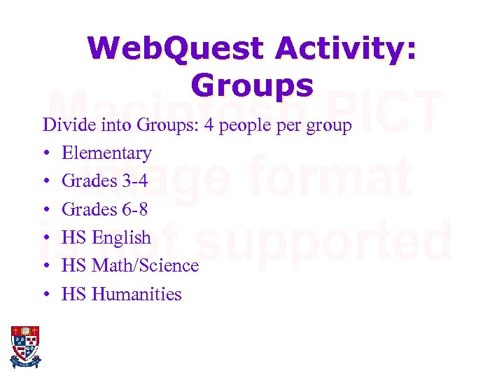 Web. Quest Activity: Groups Divide into Groups: 4 people per group • Elementary •