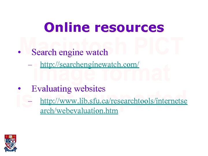 Online resources • Search engine watch – http: //searchenginewatch. com/ • Evaluating websites –