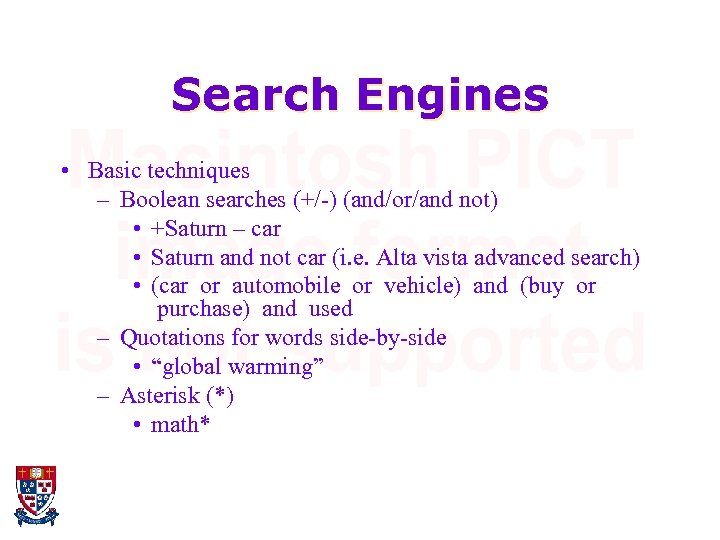 Search Engines • Basic techniques – Boolean searches (+/-) (and/or/and not) • +Saturn –