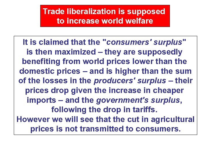 Trade liberalization is supposed to increase world welfare It is claimed that the 