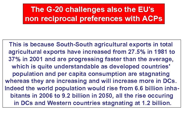 The G-20 challenges also the EU's non reciprocal preferences with ACPs This is because