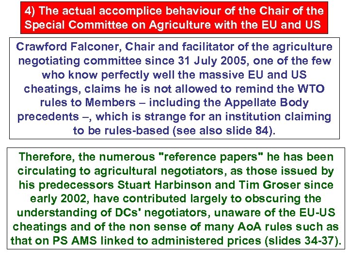 4) The actual accomplice behaviour of the Chair of the Special Committee on Agriculture