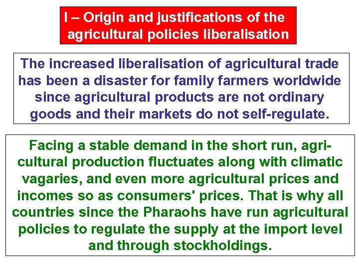 I – Origin and justifications of the agricultural policies liberalisation The increased liberalisation of