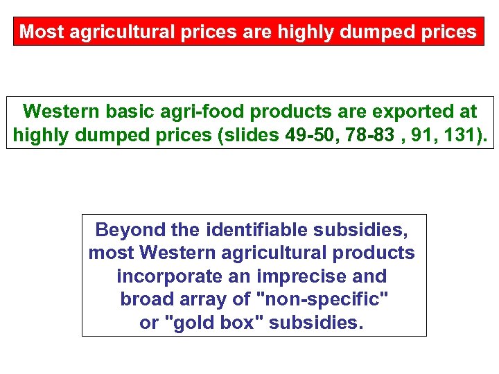 Most agricultural prices are highly dumped prices Western basic agri-food products are exported at