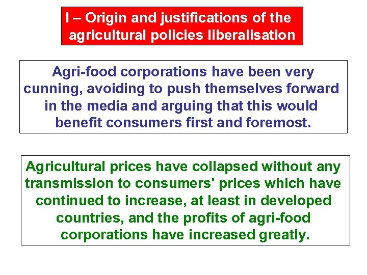 I – Origin and justifications of the agricultural policies liberalisation Agri-food corporations have been