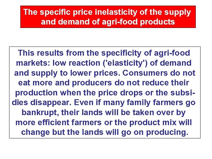 The specific price inelasticity of the supply and demand of agri-food products This results