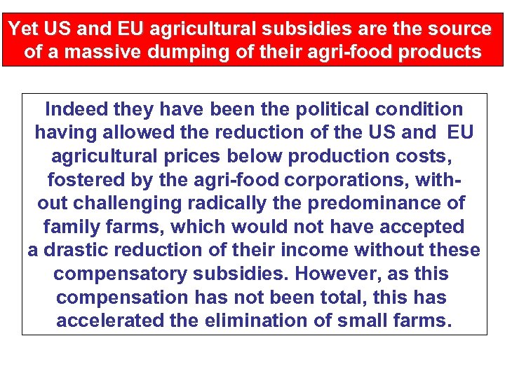 Yet US and EU agricultural subsidies are the source of a massive dumping of