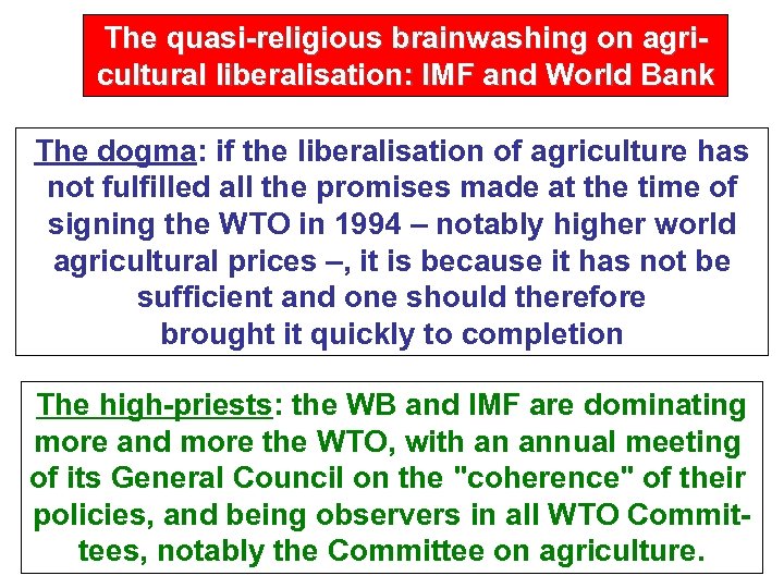 The quasi-religious brainwashing on agricultural liberalisation: IMF and World Bank The dogma: if the