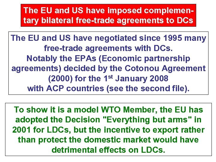 The EU and US have imposed complementary bilateral free-trade agreements to DCs The EU