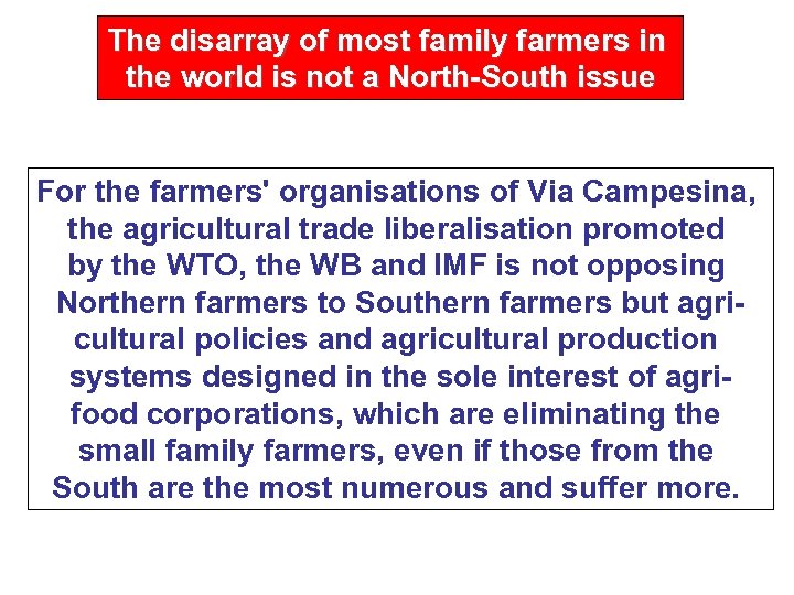 The disarray of most family farmers in the world is not a North-South issue
