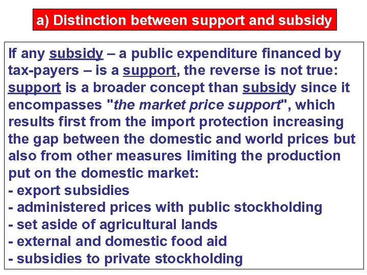 a) Distinction between support and subsidy If any subsidy – a public expenditure financed